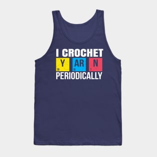 I Crochet Yarn Periodically T-Shirt Tank Top